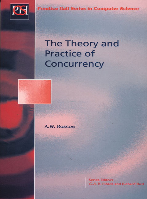 Theory and Practice of Concurrency A. W. Roscoe