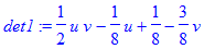 det1 := 1/2*u*v-1/8*u+1/8-3/8*v