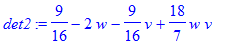 det2 := 9/16-2*w-9/16*v+18/7*w*v