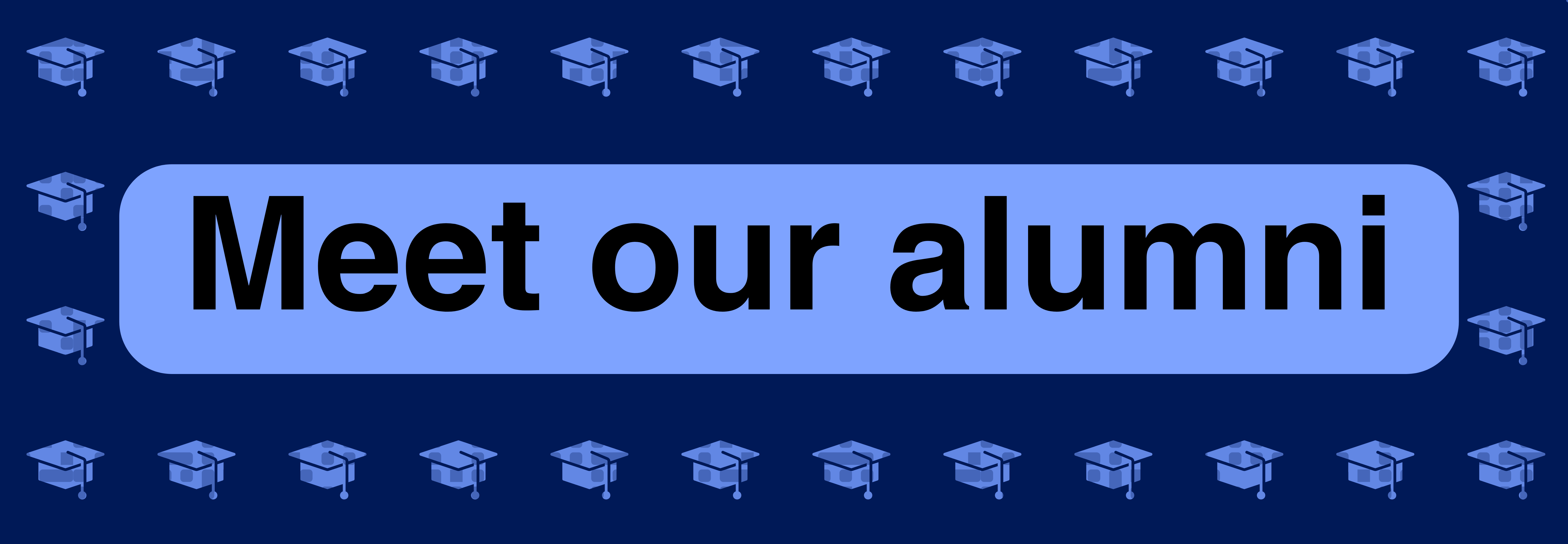 Blue graphic with mortar boards and the words Meet our Alumni
