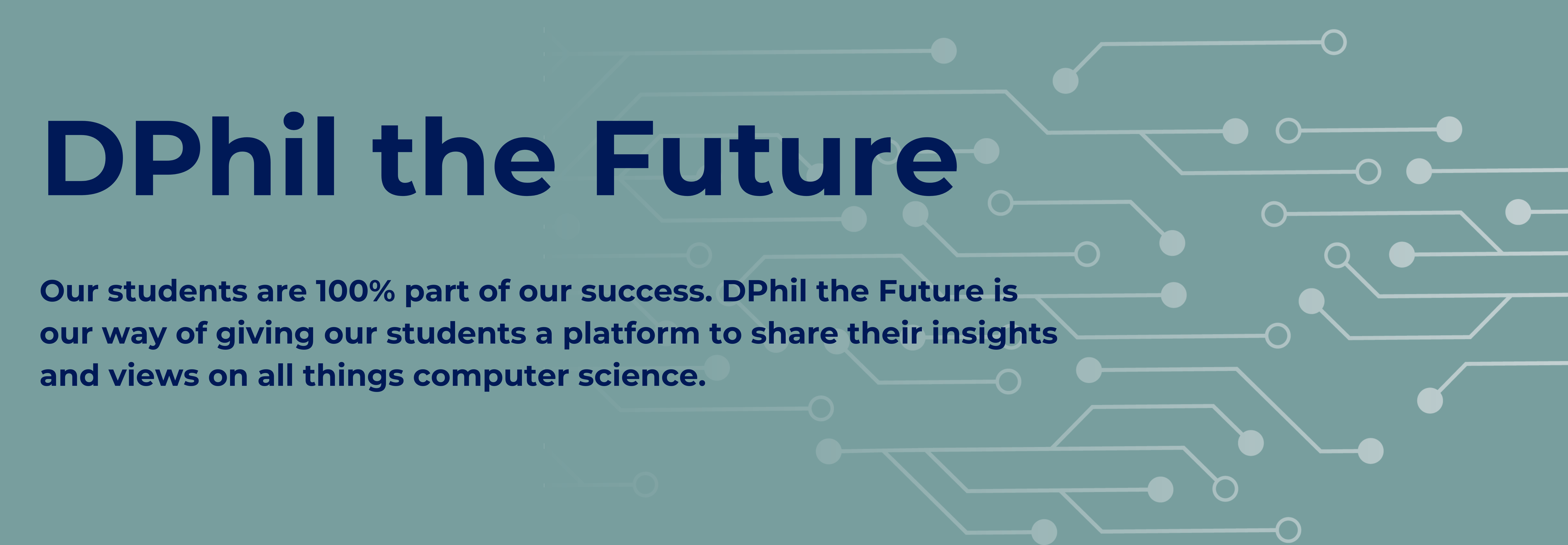 A blue-grey banner image with text reading 'DPhil the Future' and 'Our students are 100% part of our success. DPhil the future is our way of giving our students a platform to share their insights and views on all things computer science.
